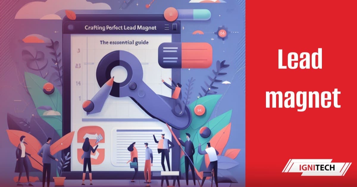 Crafting The Perfect Lead Magnet In 2024: The Essential Guide